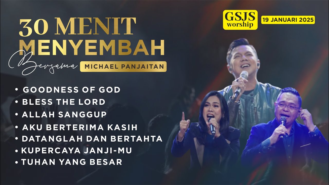 30 menit MENYEMBAH bersama GSJS CHURCH dan MICHAEL PANJAITAN  | MINGGU, 19 JANUARI 2025