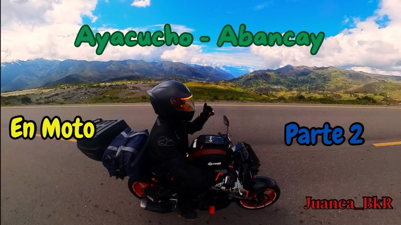 Viajando de Ayacucho a Abancay en moto - Gran Ruta Perú-Bolivia Parte 2