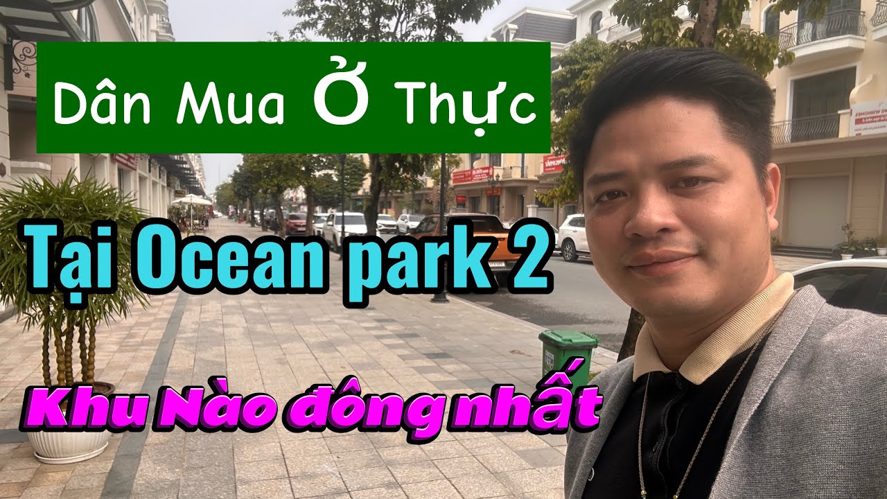 VỊ TRÍ DIỆN TÍCH NÀO DÂN VỀ Ở ĐÔNG NHẤT Ở OCEAN PARK 2