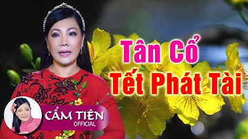 Tân cổ Tết phát tài (#TPT) | NSƯT Cẩm Tiên | Tân cổ Xuân