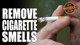 How To Remove Cigarette Smells From Your Car - Eliminate Smoke Odors - Masterson