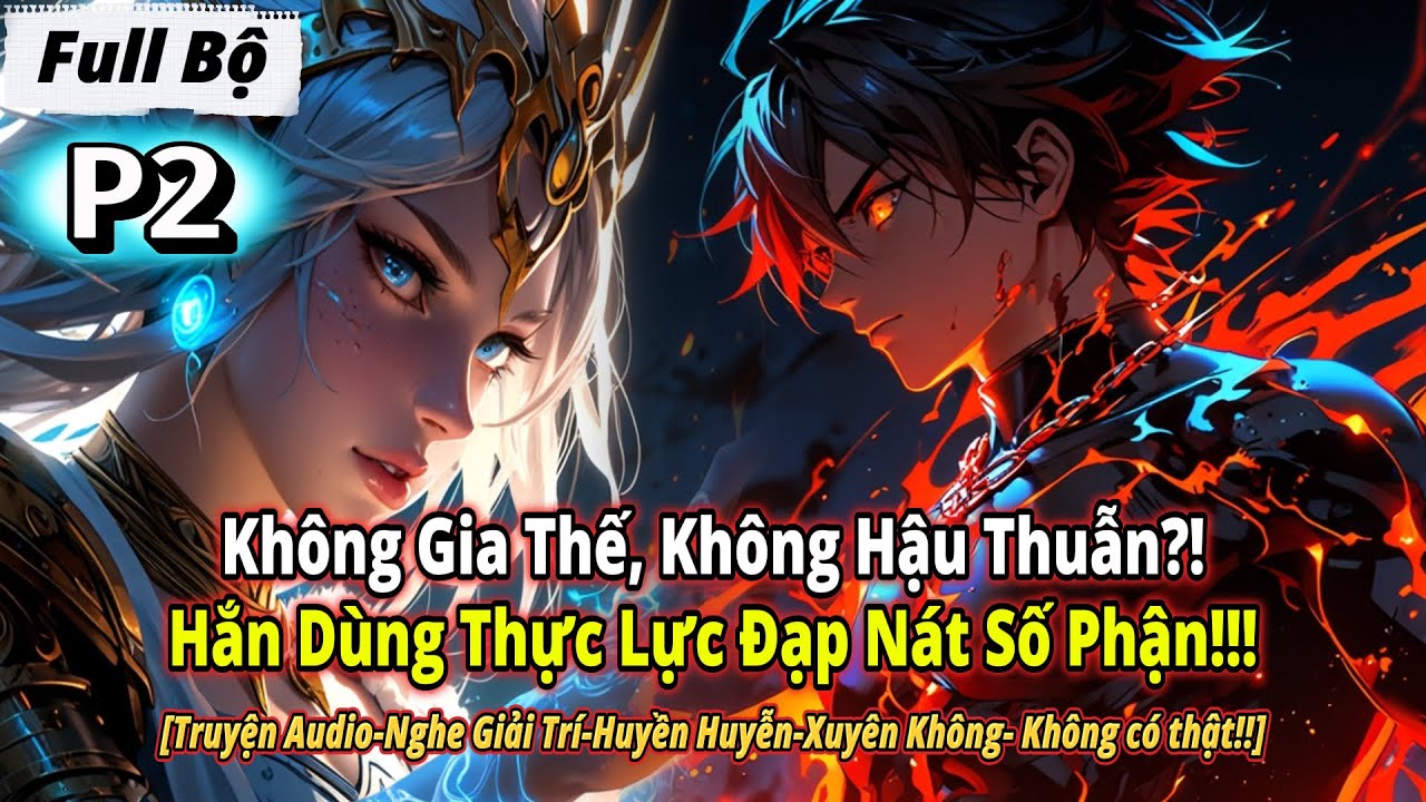 [ Full Bộ ] P2  Không Gia Thế, Không Hậu Thuẫn, Hắn Dùng Thực Lực Đạp Nát Số Phận | Truyện Giải Trí