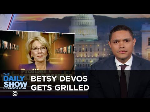 Betsy DeVos Gets Grilled: The Daily Show
