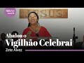Missionária Zete Alves | Abalou o Vigilhão Celebrai