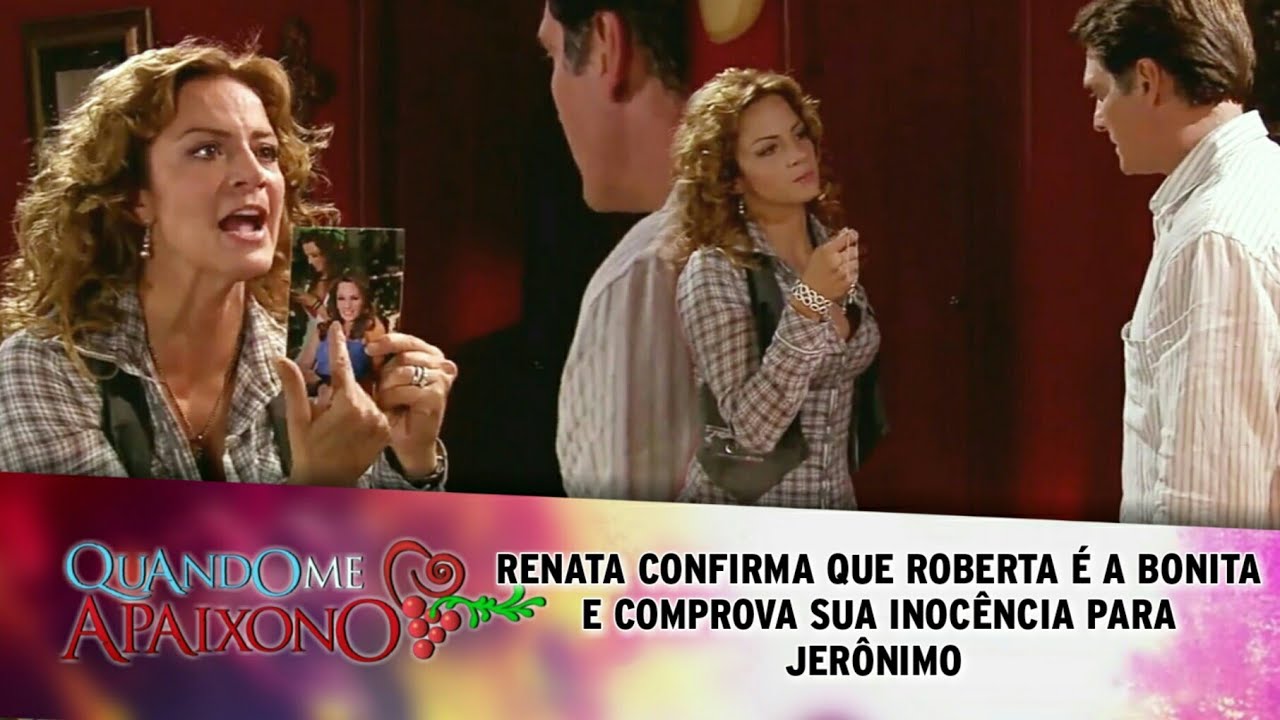 Quando Me Apaixono - Renata confirma que Roberta é a Bonita e tenta provar sua inocência á Jerônimo