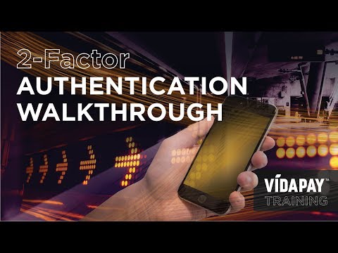 VIDAPAY Training - 2 Factor Authentication Walkthrough