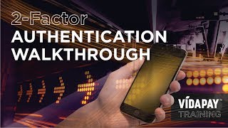 VIDAPAY Training - 2 Factor Authentication Walkthrough screenshot 5