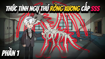 THỨC TỈNH NGỰ THÚ RỒNG XƯƠNG CẤP SSS | Phần 1 | Cua Lười Rồi