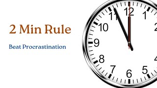 The Two 2-Minute Rules That Will Change Your Life