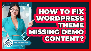 How To Fix WordPress Theme Missing Demo Content? - WP Solutions Guru