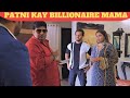Patni kay billionaire mama ft akbar bin tabbar