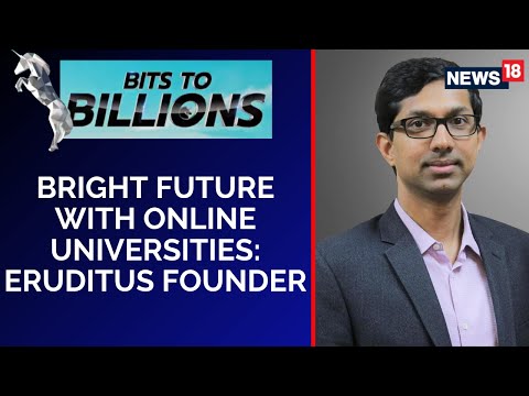 Eruditus Executive Education | Ashwin Damera On The Future Of Edutech | Bits To Billions | News18 - CNNNEWS18