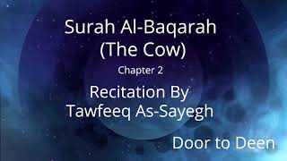 Surah Al-Baqarah (The Cow) Tawfeeq As-Sayegh  Quran Recitation