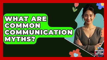 What Are Common Communication Myths? - Answers About Autism