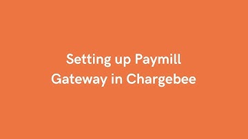 Setting up Paymill Payment Gateway in Chargebee