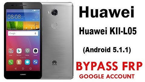 Huawei KII-L05 Android 5.1.1 FRP/ google acoount bypass 5 minute….
