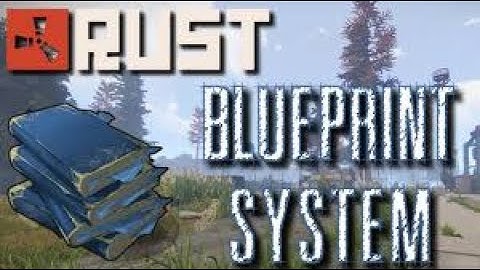 Rust BluePrint System RETURN!!!