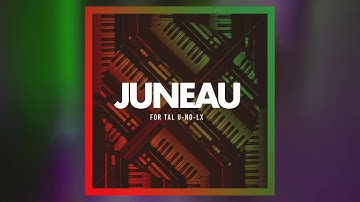 Juneau for Tal U-NO-LX