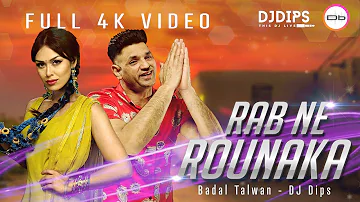 DJ Dips | Rab Ne Rounaka | Badal Talwan | Desi As Folk | Full 4K Video