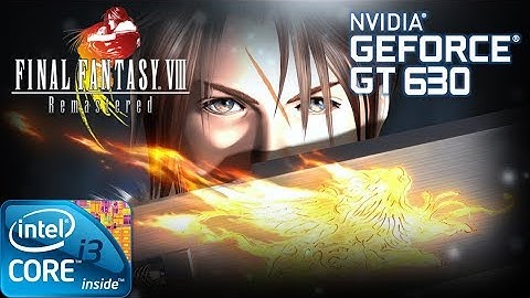 FINAL FANTASY VIII - REMASTERED | Gameplay ON GT630 2GB DDR3 [HD]