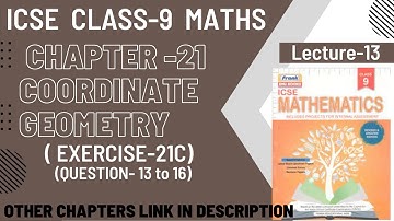ICSE Class-9 || Maths || CH-21 COORDINATE GEOMETRY ( EXERCISE -21C Q-13 to 16) ||Collab Classes||