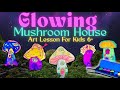 Glowing Mushroom House | Art Lesson for Kids 6+