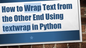 How to Wrap Text from the Other End Using textwrap in Python