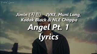 Angel Pt.1 💖 (Lyrics) - NLE Choppa, Kodak Black, Jimin of BTS, JVKE & Muni Long