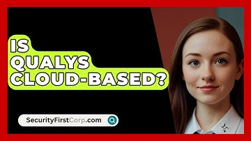 Is Qualys Cloud-based? - SecurityFirstCorp.com