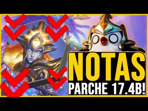 🔴CAMBIOS DE EMERGENCIA!! Notas de Parche 17.4B en TFT Set 17