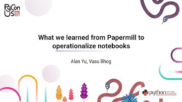 TALK / Alan Yu, Vasu Bhog / What we learned from Papermill to operationalize notebooks