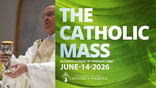 The Catholic Sunday Mass for June 14th 2026 - Eleventh Sunday in Ordinary Time
