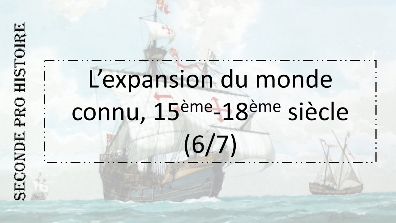 SECONDE PRO L'expansion du monde connu, 15ème-18ème siècle (6 sur 7