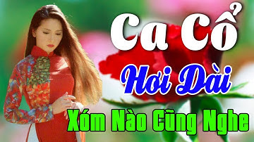 Vừa Nằm Vừa Nghe Ca Cổ Cải Lương Thư Giãn - Ca Cổ Cải Lương Xưa XÓM NÀO CŨNG NGHE🌹Ca Cổ Tân Thời