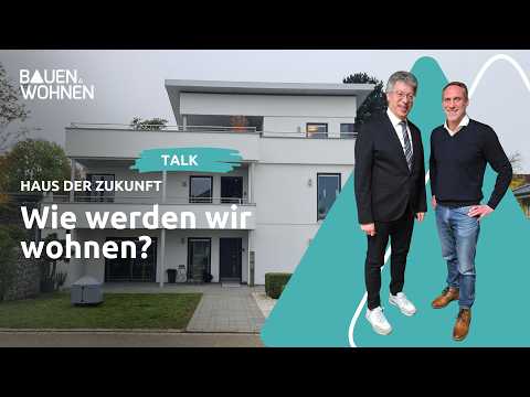 Haus der Zukunft: Wie werden wir wohnen? I BAUEN & WOHNEN