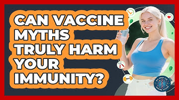 Can Vaccine Myths Truly Harm Your Immunity? - All About the Immune System