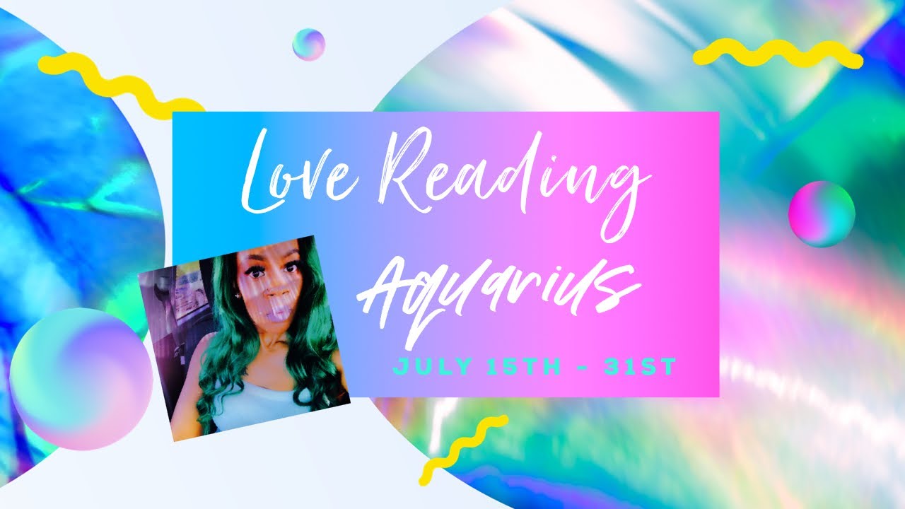 AQUARIUS - THEY'RE READY TO BE EXCLUSIVE, APOLOGY & OFFER COMING IN... July 15th-31st