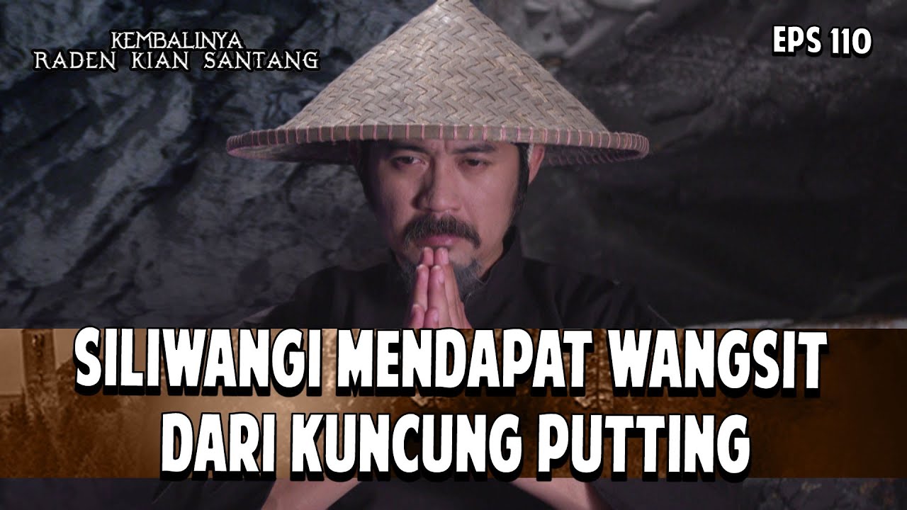 SILIWANGI MENDAPAT WANGSIT DARI KUNCUNG PUTTING | KEMBALINYA RADEN KIAN SANTANG | EPS. 110