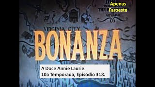 Bonanza  - A Doce Annie Laurie (10T 318E 106)