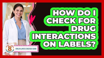 How Do I Check for Drug Interactions on Labels?