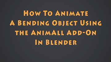 How To Animate A Bending Object Using A Curve Modifier - Part 3: AnimAll Add-On