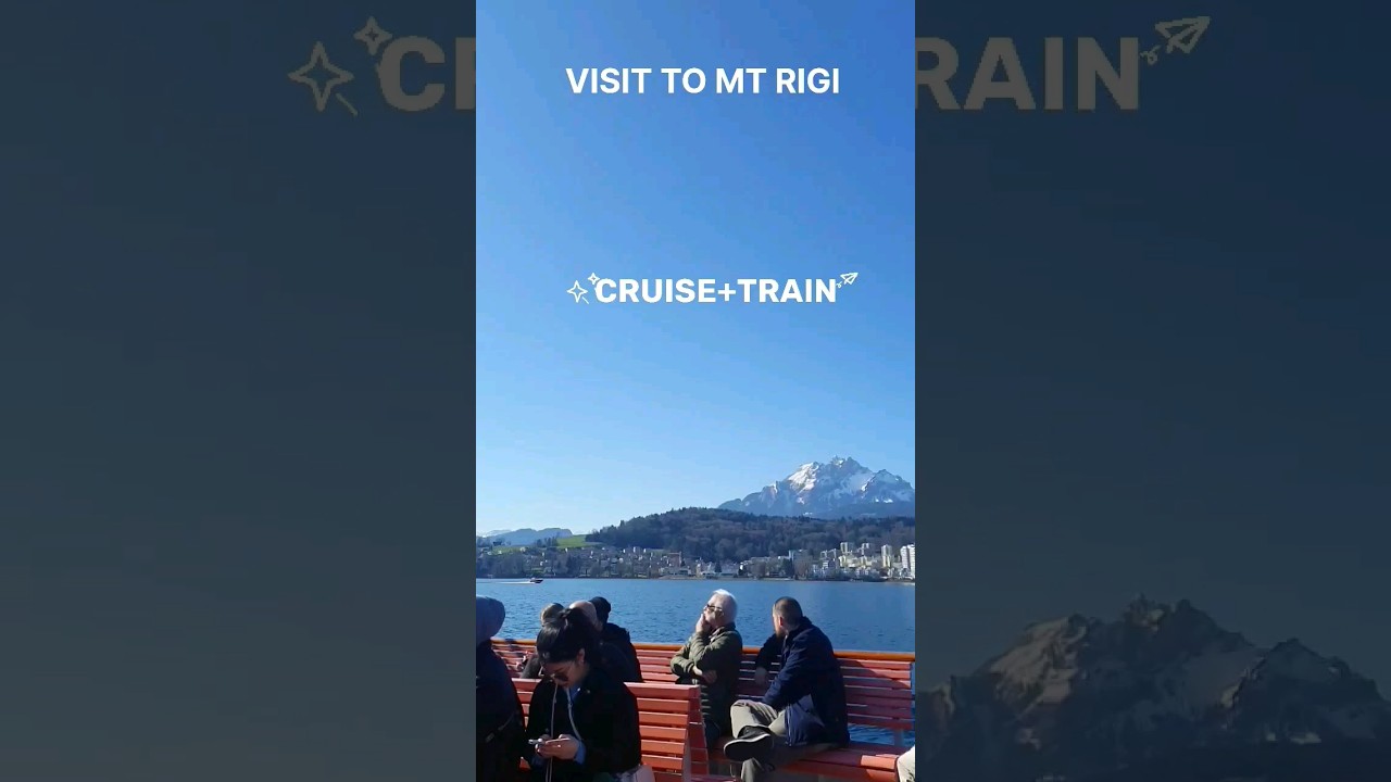 MOUNT RIGI | RIGI KULM | RIGI BAHN | SWITZERLAND | LAKE LUCERNE | CRUISE TO RIGI | TRAIN TO RIGI |