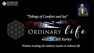 Ordinary Life Talk, December 17, 2023 | Tidings of Comfort and Joy