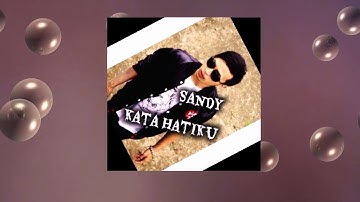 SANDY - KATA HATIKU