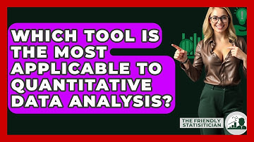 Which Tool Is The Most Applicable To Quantitative Data Analysis? - The Friendly Statistician