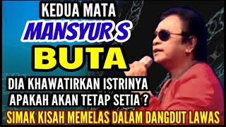 MANSYUR S BUTA. APAKAH ISTRINYA TETAP SETIA ?