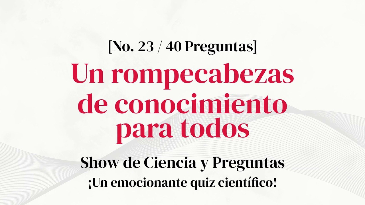 Solo para fanáticos de la ciencia: 40 preguntas - Concurso de Ciencia Parte 23
