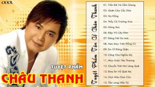 Châu Thanh - Tuyển Chọn Những Bài Tân Cổ, Trích Đoạn Cải Lương Hay Nhất Của Nghệ Sĩ Châu Thanh