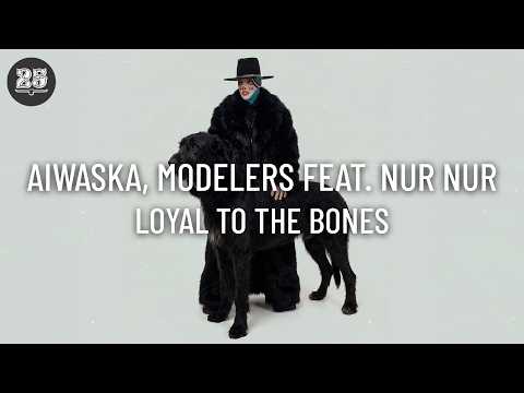 Aiwaska, Modelers feat. Nur Nur - Loyal To The Bones (Orignal Mix) [BAR25-256]