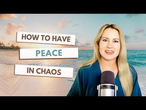 How to have PEACE in the midst of Chaos